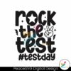 funny-rock-the-test-teacher-test-day-svg