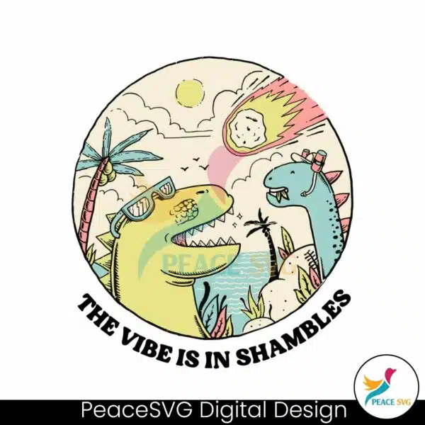 funny-the-vibe-is-in-shambles-dinosaur-svg