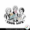 vintage-golden-girls-thug-life-characters-svg
