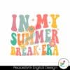 in-my-summer-break-era-last-day-of-school-svg