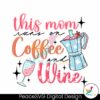 this-mom-runs-on-coffee-and-wine-svg