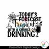 todays-forecast-tropical-with-a-change-of-drinking-svg