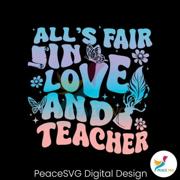 alls-fair-in-love-and-teacher-svg