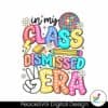 in-my-class-dismissed-era-summer-break-svg