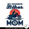 funny-my-favorite-biker-calls-me-mom-svg