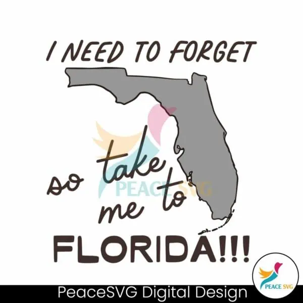 i-need-to-forget-so-take-me-to-florida-svg