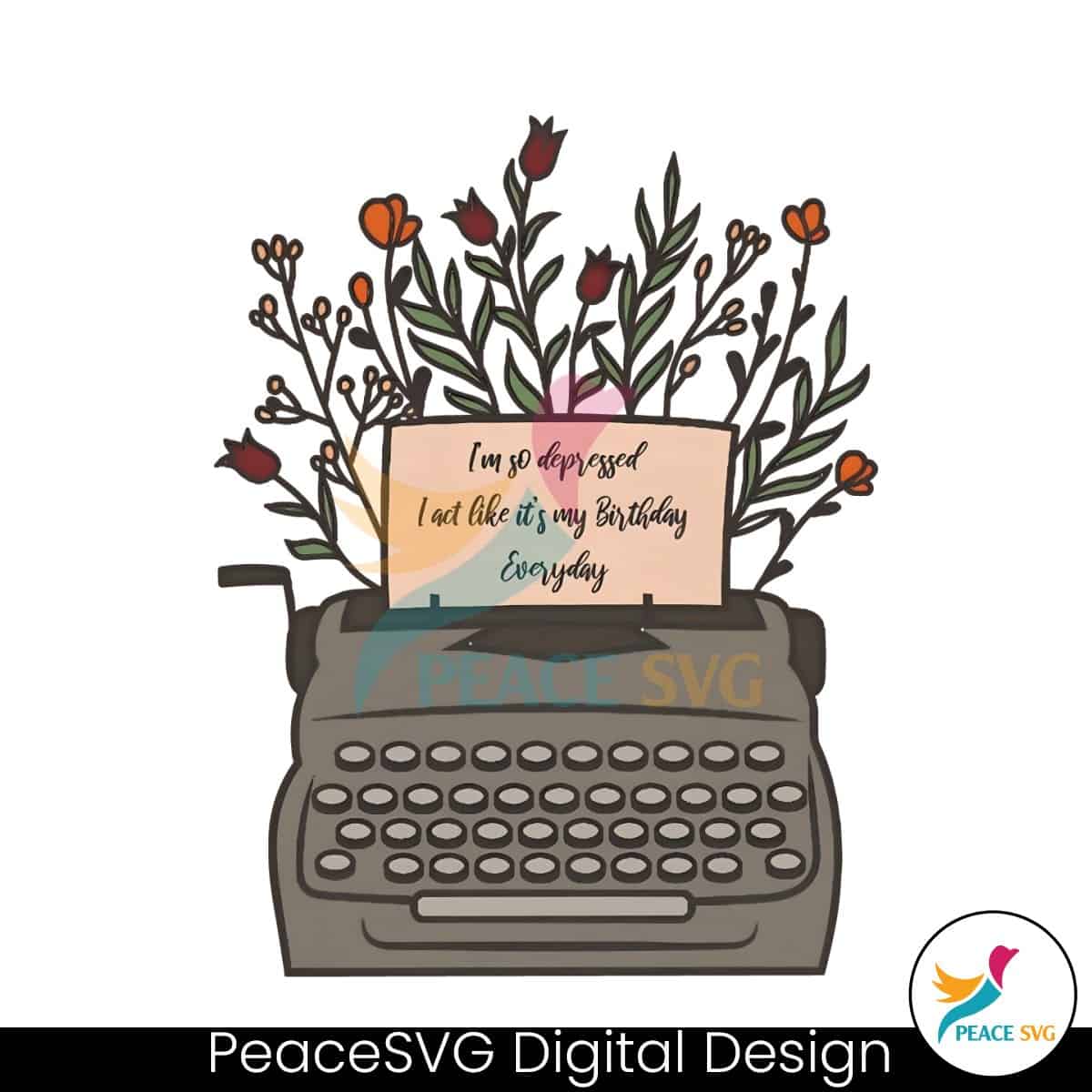 floral-im-so-depressed-i-act-like-its-my-birthday-png