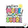 you-are-more-than-a-test-score-teacher-quotes-png