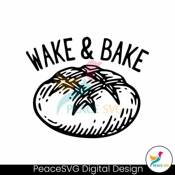 wake-and-bake-funny-sourdough-svg