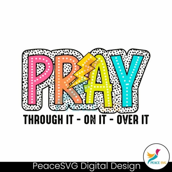 pray-through-it-on-it-over-it-svg