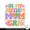 retro-in-my-autism-mom-era-awareness-svg