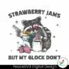 vintage-strawberry-jams-but-my-glock-dont-trash-panda-svg