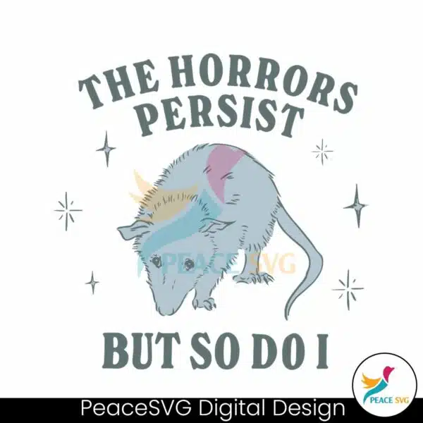 the-horrors-persist-but-so-do-i-funny-mental-health-svg