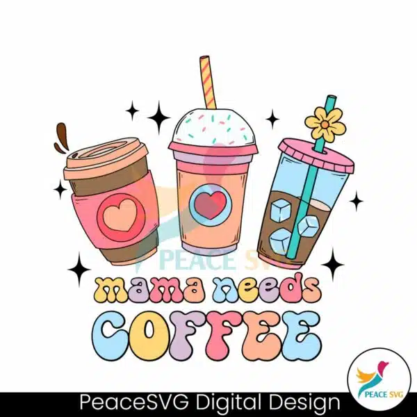 mama-needs-coffee-caffeine-mom-svg