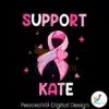 support-kate-princess-of-wales-fight-cancer-png