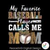 my-favorite-baseball-player-calls-me-mom-png