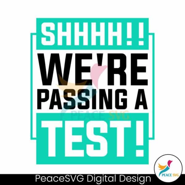 shhhh-we-are-passing-a-test-png