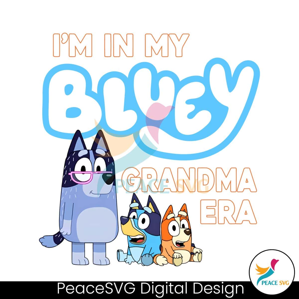 In My Bluey Grandma Era PNG Files for Cricut » PeaceSVG