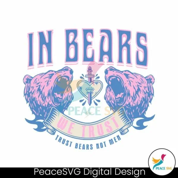 in-bears-we-trust-funny-trust-bears-not-men-svg