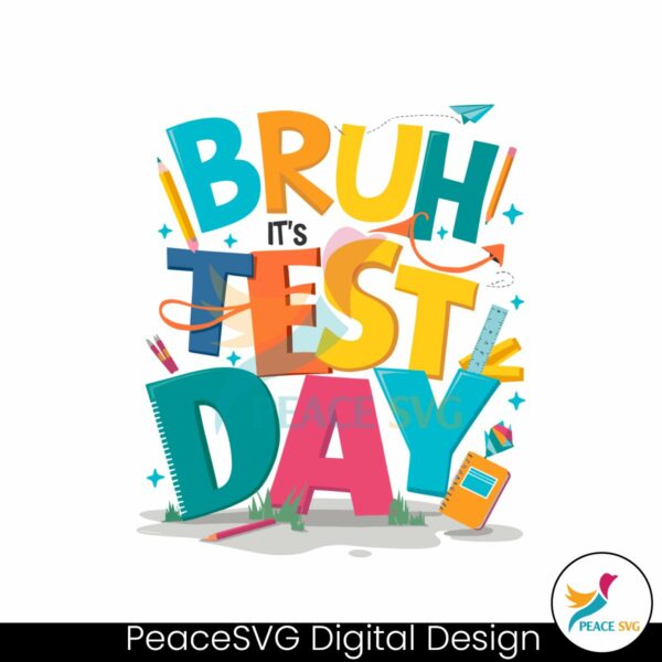 funny-bruh-its-test-day-student-life-svg