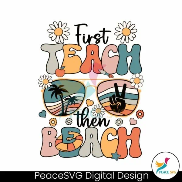 first-teach-then-beach-teacher-appreciation-svg