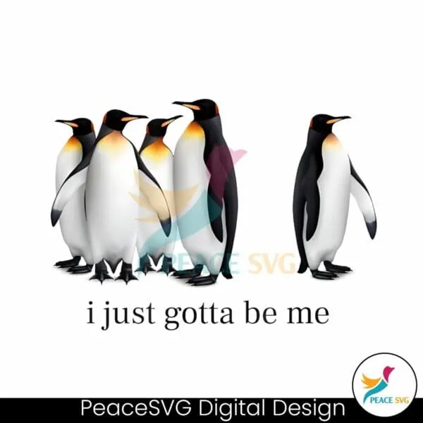 funny-i-just-gotta-be-me-penguin-quote-png