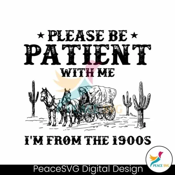 western-please-be-patient-with-me-im-from-the-1900s-svg