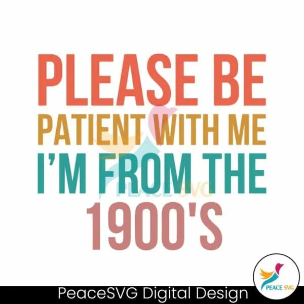 please-be-patient-with-me-im-from-the-1900s-sarcastic-svg