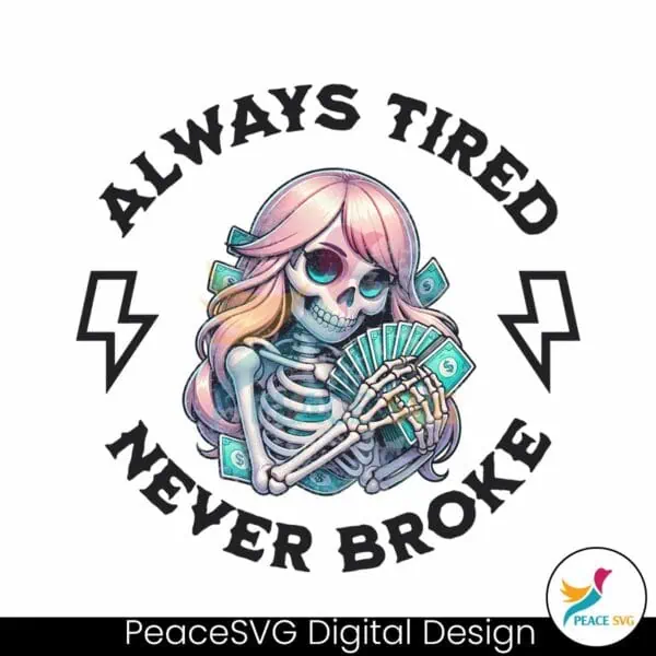 skull-always-tired-never-broke-png