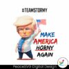 team-stormy-make-america-horny-again-png