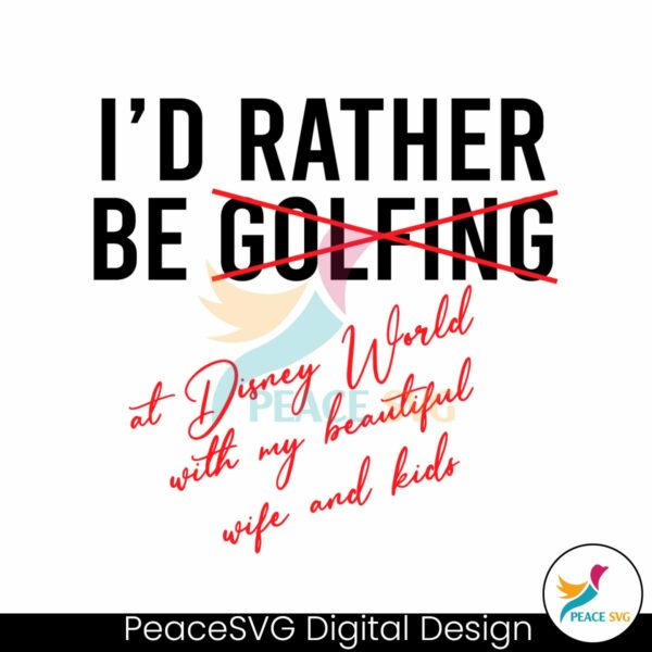 id-rather-be-not-golfing-at-disney-world-svg
