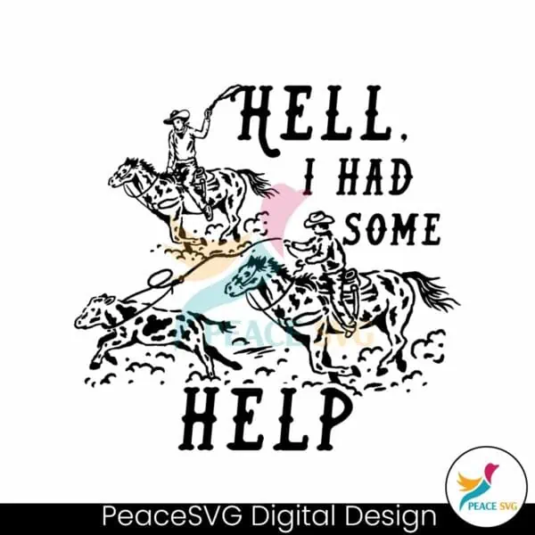 hell-i-had-some-help-western-cowboys-svg