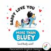 daddy-i-love-you-more-than-bluey-svg