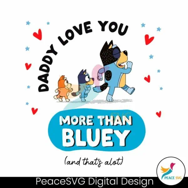 daddy-i-love-you-more-than-bluey-svg