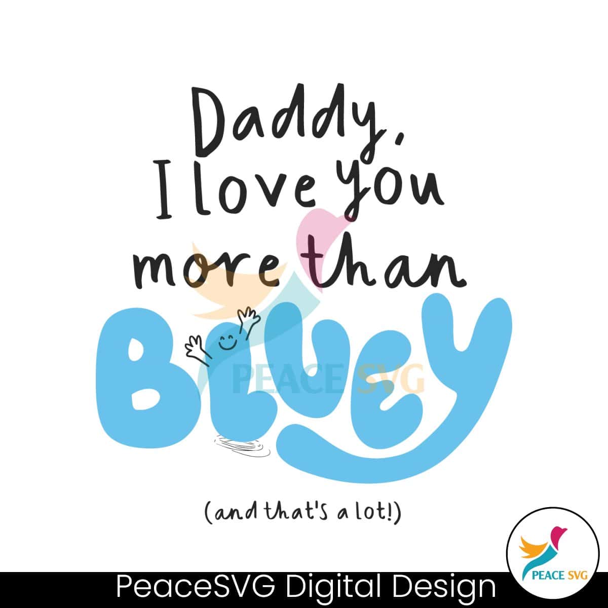 Daddy I Love You More Than Bluey And Thats A Lot SVG Files for Cricut