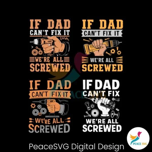 if-dad-cant-fix-it-we-are-all-screwed-svg-bundle