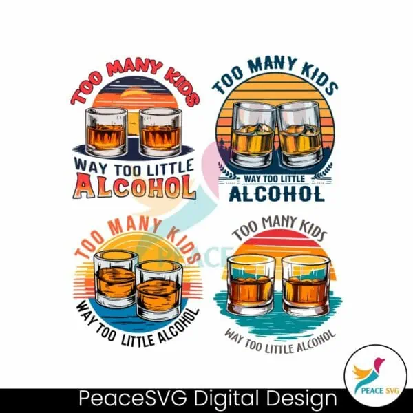 too-many-kids-and-way-too-little-alcohol-svg-png-bundle