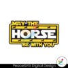 funny-kentucky-derby-may-the-horse-be-with-you-svg