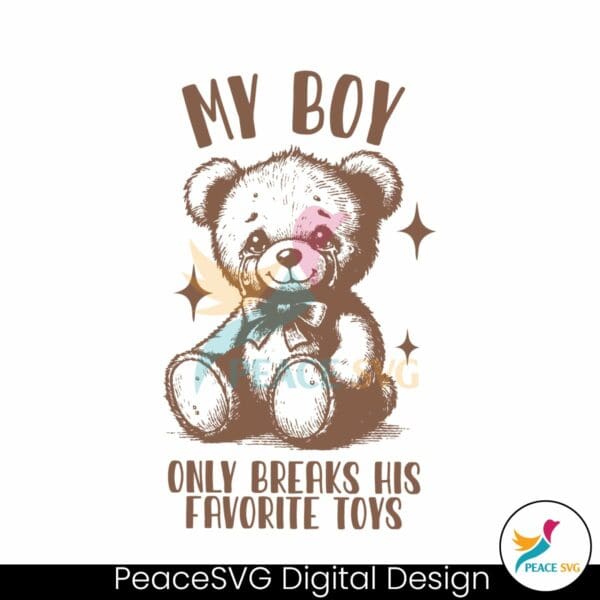 my-boy-only-breaks-his-favorite-toys-svg