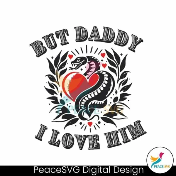 but-daddy-i-love-him-taylor-snake-svg