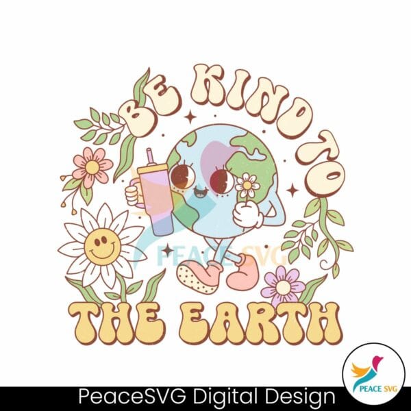 be-kind-to-the-earth-happy-earth-day-png