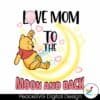 love-mom-to-the-moon-and-back-winnie-the-pooh-png