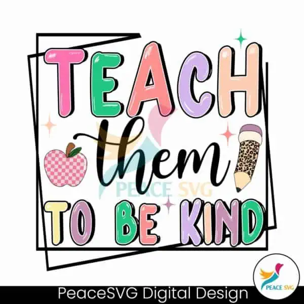 teach-them-to-be-kind-funny-teacher-png