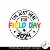 im-just-here-for-field-day-2024-svg