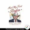 aint-my-first-rodeo-taking-america-back-png