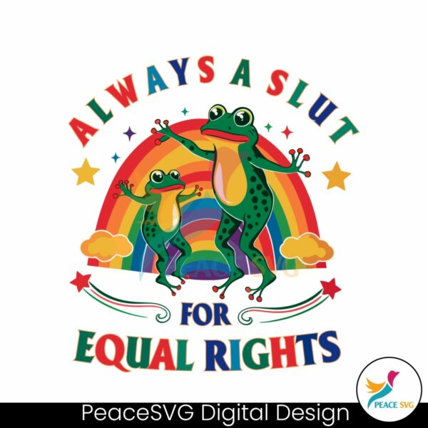 always-a-slut-for-equal-rights-pride-month-svg