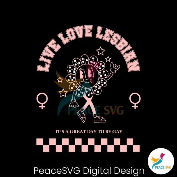 live-love-lesbian-its-a-great-day-to-be-gay-svg