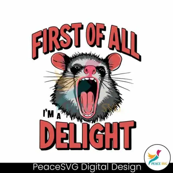 angry-possum-first-of-all-im-a-delight-svg