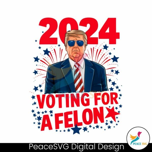 2024-election-im-voting-for-a-felon-png