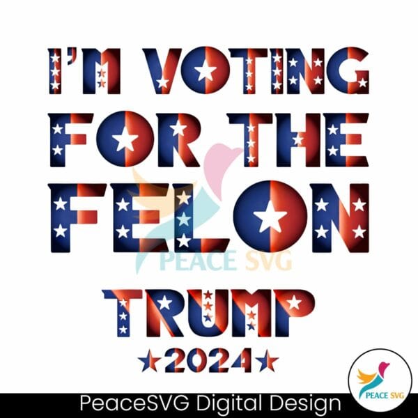 im-voting-for-the-felon-trump-2024-png